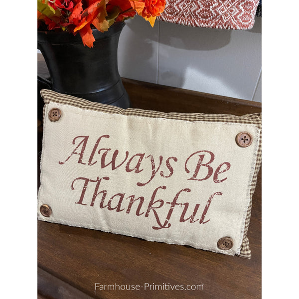 Always Be Thankful Accent Pillow - Farmhouse-Primitives